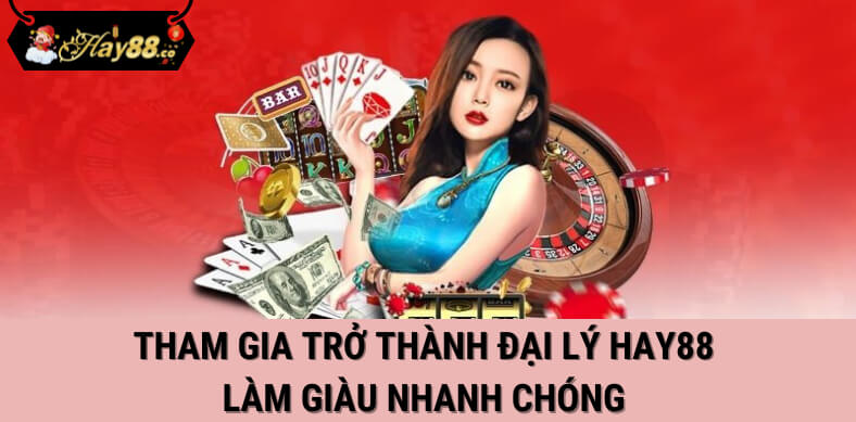 Trở thành đại lý hay88 từ hay hôm nay 