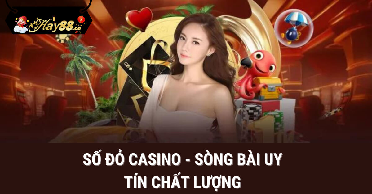 số đỏ casino tại Hay88