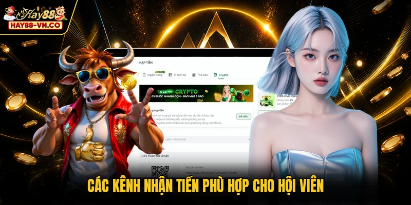 Các kênh nhận tiền phù hợp cho hội viên
