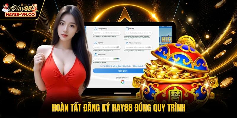 Hoàn tất đăng ký HAY88 đúng quy trình