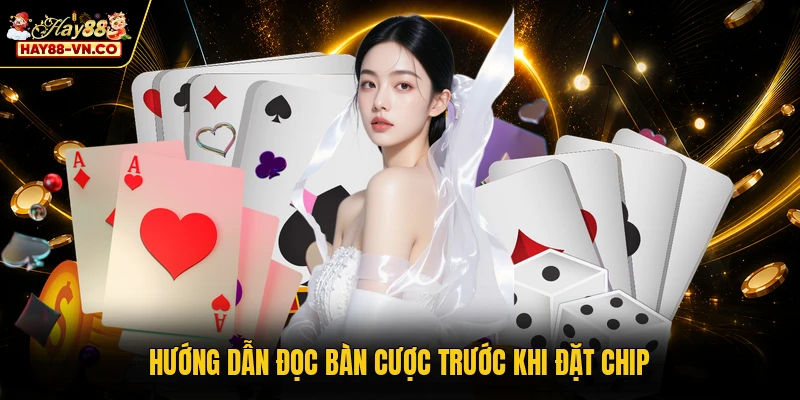 Hướng dẫn đọc bàn cược trước khi đặt chip