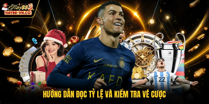 Hướng dẫn đọc tỷ lệ và kiểm tra vé cược