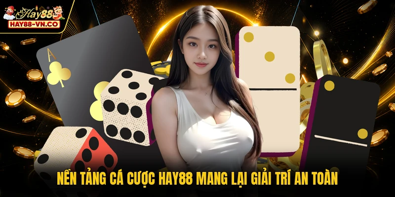 Nền tảng cá cược HAY88 mang lại giải trí an toàn